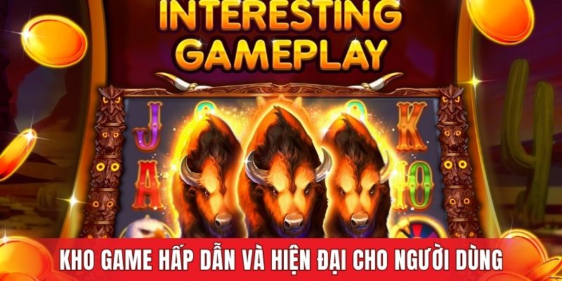 Kho game hấp dẫn và hiện đại cho người dùng