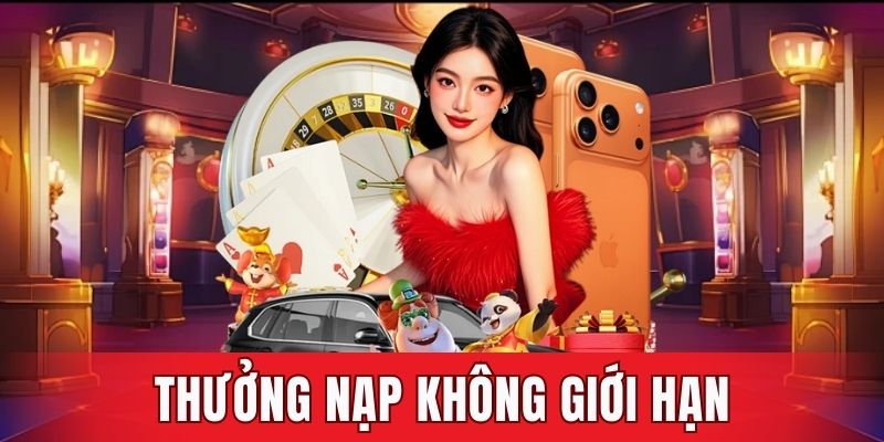 Thưởng nạp không giới hạn